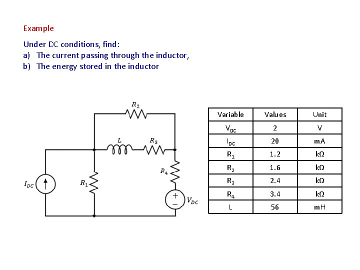 Example Under DC conditions, find: a) The current passing through the inductor, b) The
