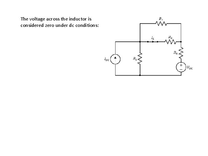 The voltage across the inductor is considered zero under dc conditions: 