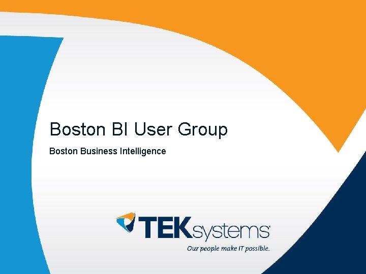 Boston BI User Group Boston Business Intelligence 