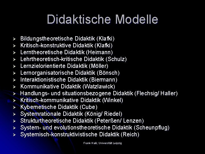 Didaktische Modelle Ø Ø Ø Ø Bildungstheoretische Didaktik (Klafki) Kritisch-konstruktive Didaktik (Klafki) Lerntheoretische Didaktik