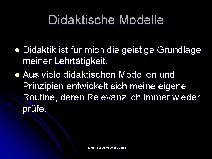 Didaktische Modelle Didaktik ist für mich die geistige Grundlage meiner Lehrtätigkeit. l Aus viele