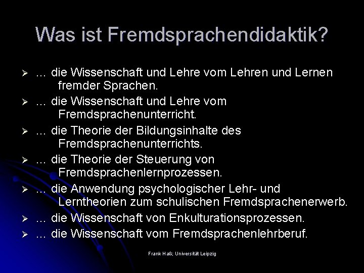 Was ist Fremdsprachendidaktik? Ø Ø Ø Ø … die Wissenschaft und Lehre vom Lehren