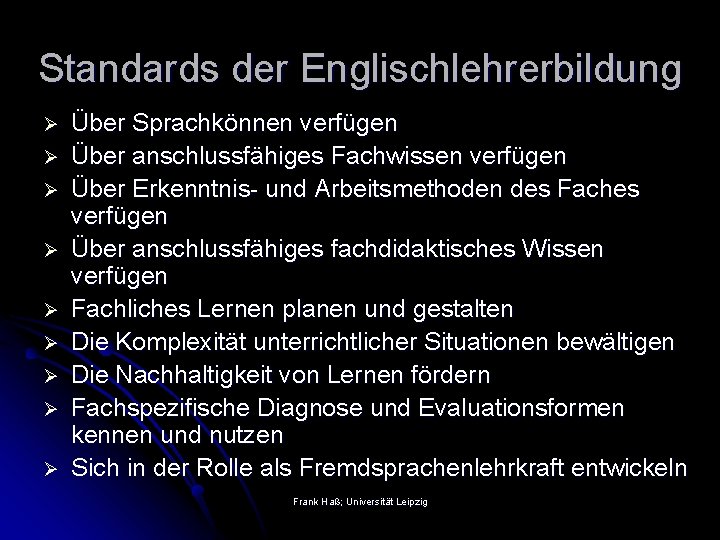 Standards der Englischlehrerbildung Ø Ø Ø Ø Ø Über Sprachkönnen verfügen Über anschlussfähiges Fachwissen