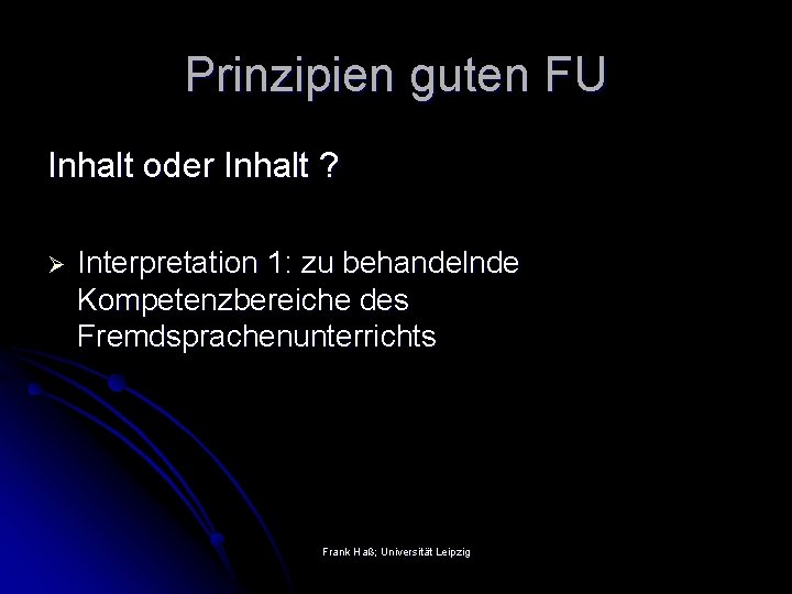 Prinzipien guten FU Inhalt oder Inhalt ? Ø Interpretation 1: zu behandelnde Kompetenzbereiche des