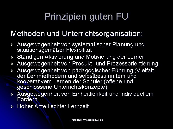 Prinzipien guten FU Methoden und Unterrichtsorganisation: Ø Ø Ø Ausgewogenheit von systematischer Planung und