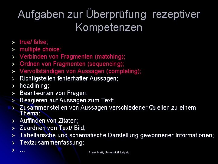 Aufgaben zur Überprüfung rezeptiver Kompetenzen Ø Ø Ø Ø true/ false; multiple choice; Verbinden