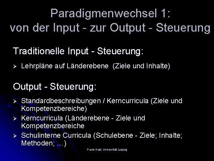Paradigmenwechsel 1: von der Input - zur Output - Steuerung Traditionelle Input - Steuerung: