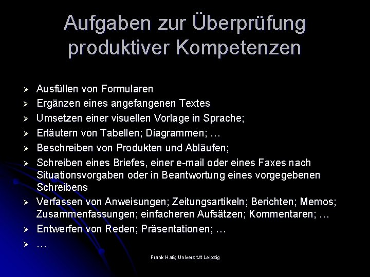 Aufgaben zur Überprüfung produktiver Kompetenzen Ø Ø Ø Ø Ø Ausfüllen von Formularen Ergänzen