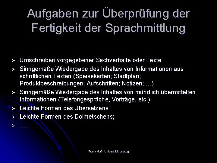 Aufgaben zur Überprüfung der Fertigkeit der Sprachmittlung Ø Ø Ø Umschreiben vorgegebener Sachverhalte oder