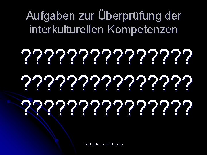 Aufgaben zur Überprüfung der interkulturellen Kompetenzen ? ? ? ? ? ? ? ?