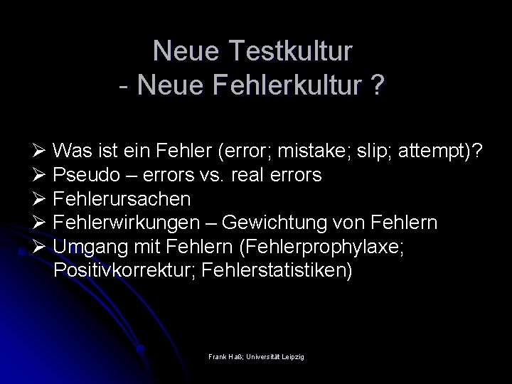 Neue Testkultur - Neue Fehlerkultur ? Ø Was ist ein Fehler (error; mistake; slip;