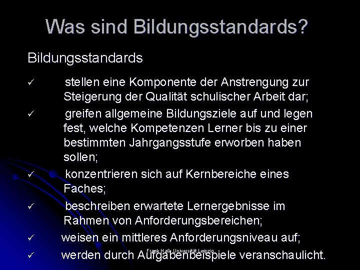 Was sind Bildungsstandards? Bildungsstandards ü ü ü stellen eine Komponente der Anstrengung zur Steigerung