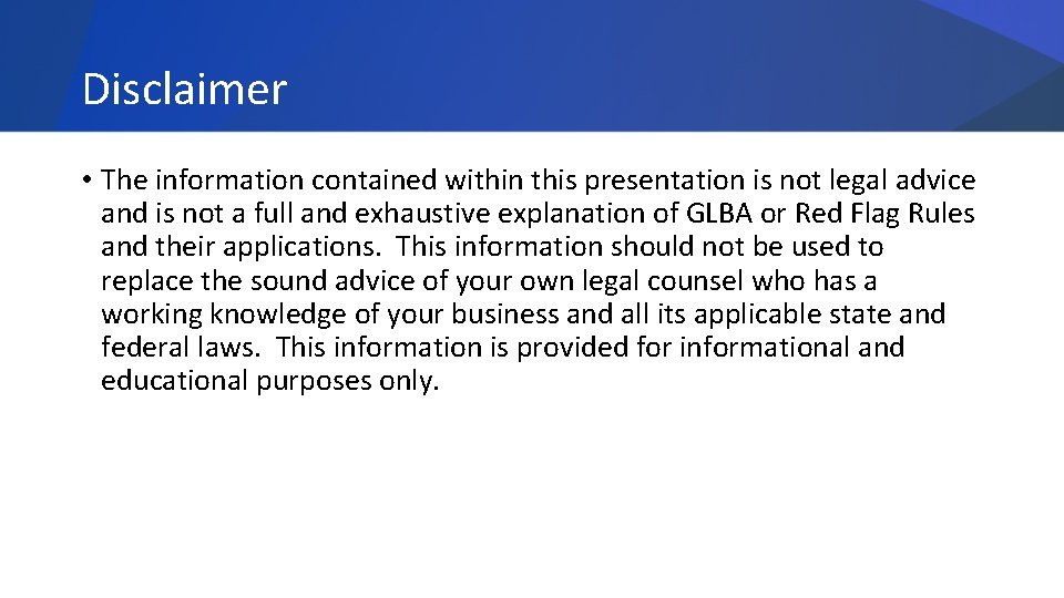 Disclaimer • The information contained within this presentation is not legal advice and is