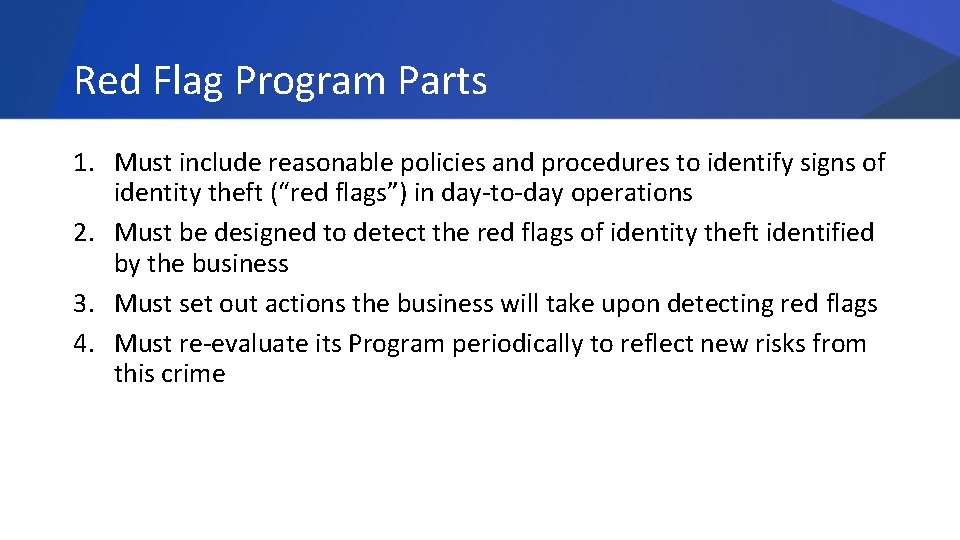 Red Flag Program Parts 1. Must include reasonable policies and procedures to identify signs