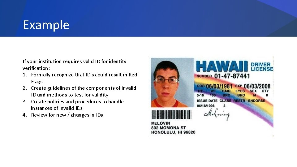 Example If your institution requires valid ID for identity verification: 1. Formally recognize that