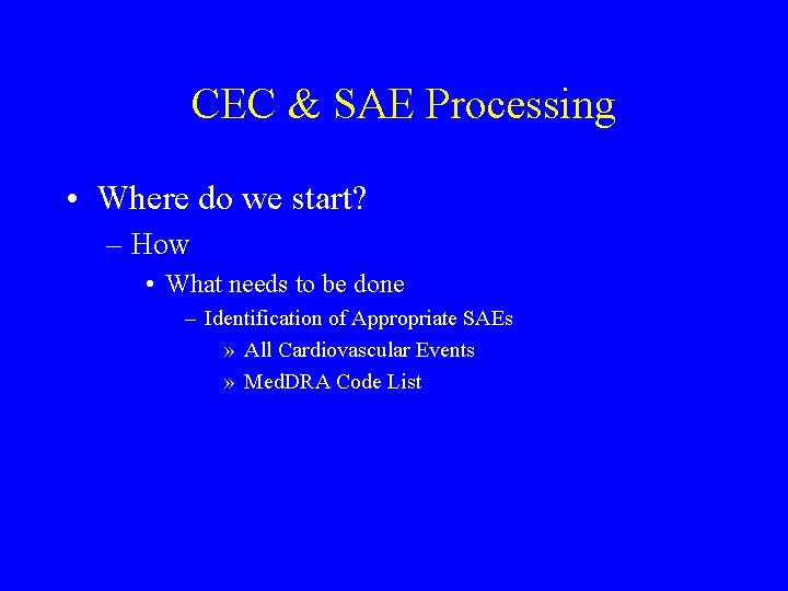 CEC & SAE Processing • Where do we start? – How • What needs