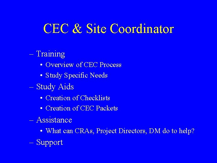 CEC & Site Coordinator – Training • Overview of CEC Process • Study Specific