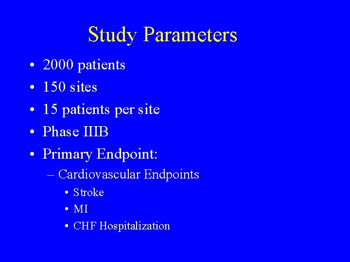 Study Parameters • • • 2000 patients 150 sites 15 patients per site Phase
