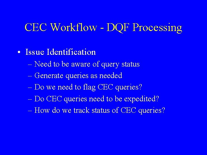 CEC Workflow - DQF Processing • Issue Identification – Need to be aware of