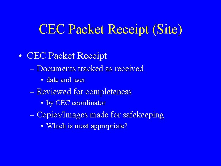 CEC Packet Receipt (Site) • CEC Packet Receipt – Documents tracked as received •