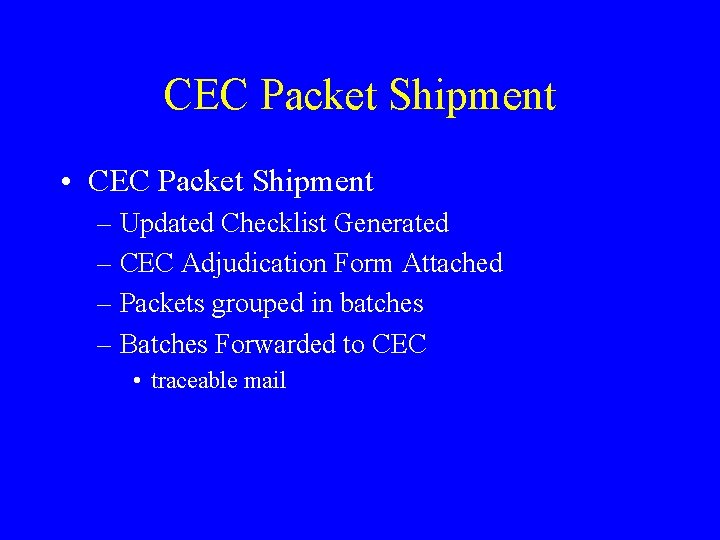 CEC Packet Shipment • CEC Packet Shipment – Updated Checklist Generated – CEC Adjudication