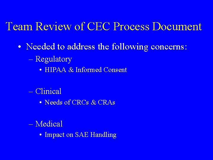 Team Review of CEC Process Document • Needed to address the following concerns: –