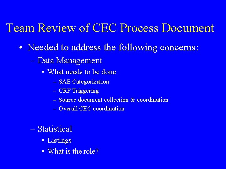 Team Review of CEC Process Document • Needed to address the following concerns: –