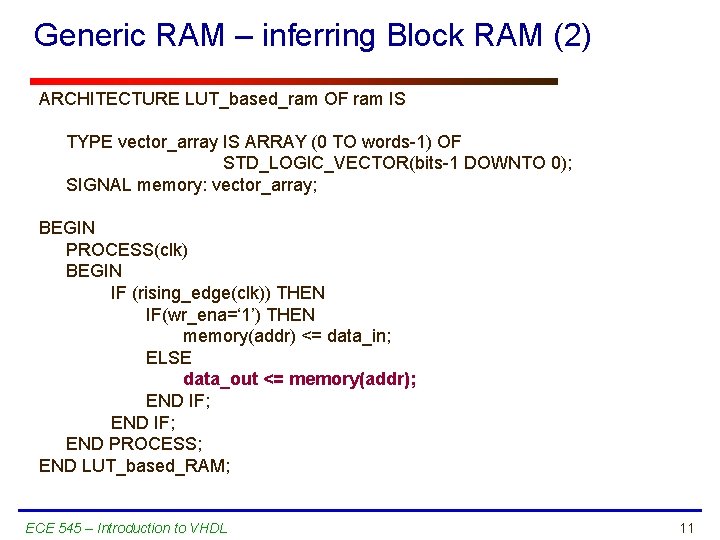 Generic RAM – inferring Block RAM (2) ARCHITECTURE LUT_based_ram OF ram IS TYPE vector_array