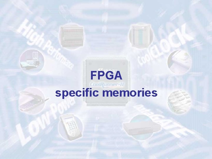 FPGA specific memories ECE 545 – Introduction to VHDL 18 