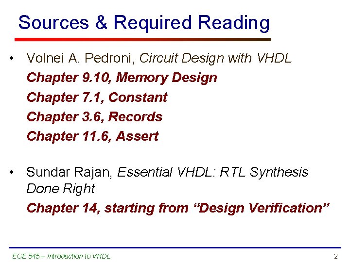 Sources & Required Reading • Volnei A. Pedroni, Circuit Design with VHDL Chapter 9.
