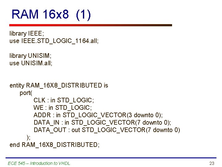 RAM 16 x 8 (1) library IEEE; use IEEE. STD_LOGIC_1164. all; library UNISIM; use