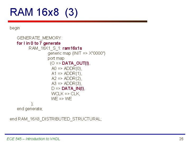 RAM 16 x 8 (3) begin GENERATE_MEMORY: for I in 0 to 7 generate