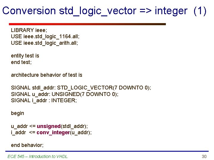 Conversion std_logic_vector => integer (1) LIBRARY ieee; USE ieee. std_logic_1164. all; USE ieee. std_logic_arith.
