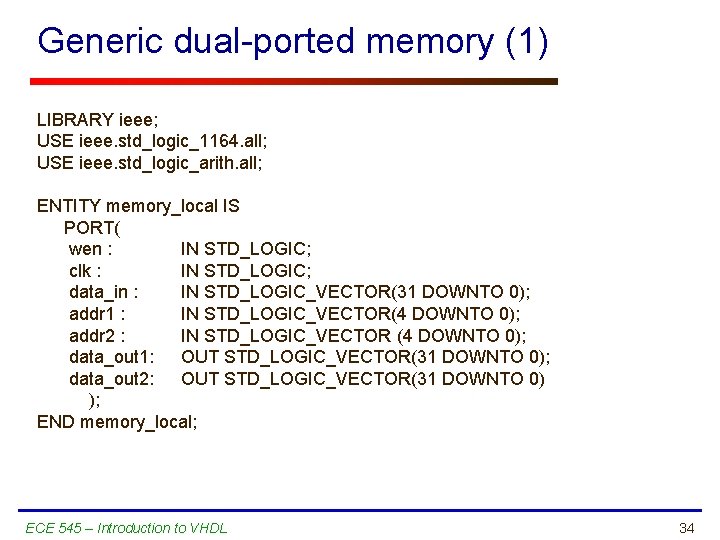 Generic dual-ported memory (1) LIBRARY ieee; USE ieee. std_logic_1164. all; USE ieee. std_logic_arith. all;