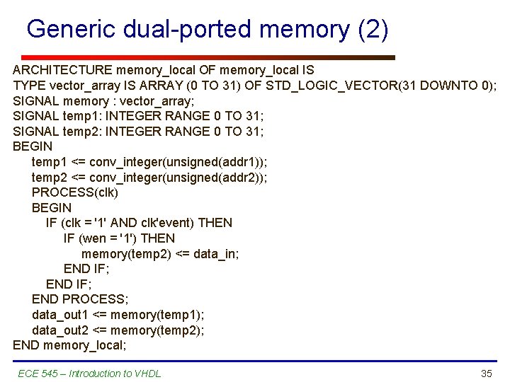 Generic dual-ported memory (2) ARCHITECTURE memory_local OF memory_local IS TYPE vector_array IS ARRAY (0