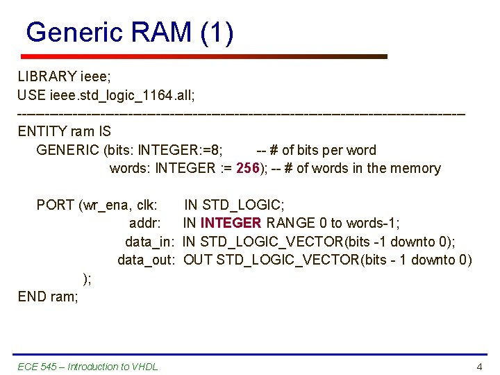 Generic RAM (1) LIBRARY ieee; USE ieee. std_logic_1164. all; ------------------------------------------------ENTITY ram IS GENERIC (bits: