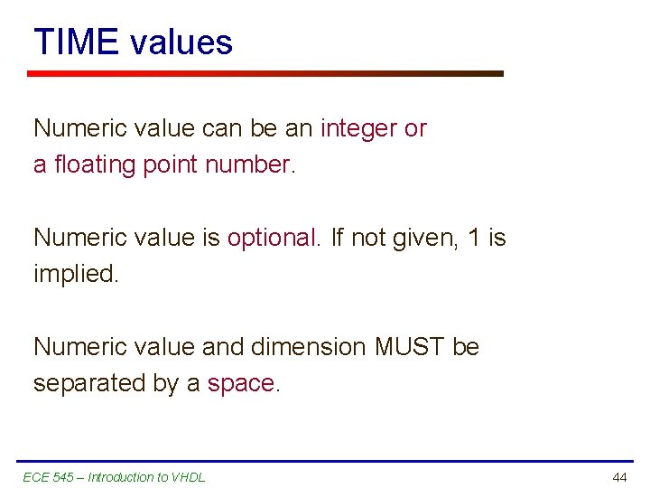 TIME values Numeric value can be an integer or a floating point number. Numeric