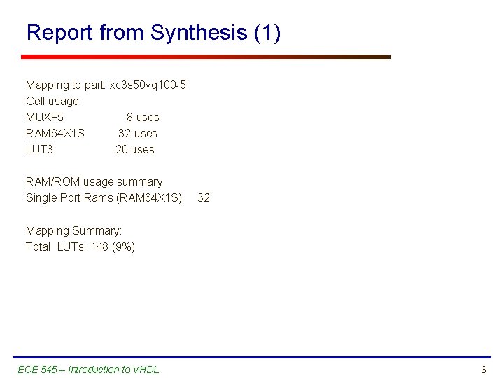 Report from Synthesis (1) Mapping to part: xc 3 s 50 vq 100 -5