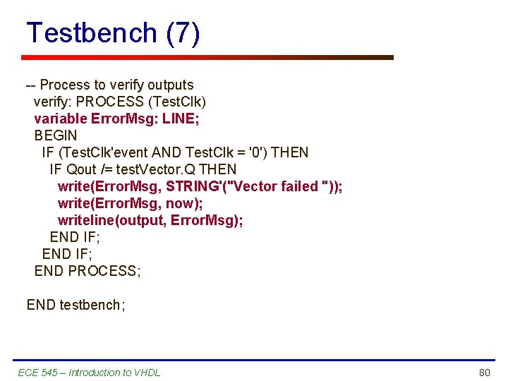 Testbench (7) -- Process to verify outputs verify: PROCESS (Test. Clk) variable Error. Msg: