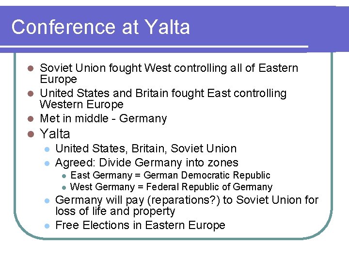 Conference at Yalta Soviet Union fought West controlling all of Eastern Europe l United