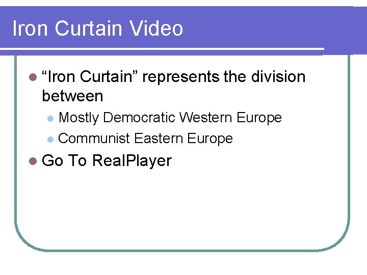 Iron Curtain Video l “Iron Curtain” represents the division between Mostly Democratic Western Europe