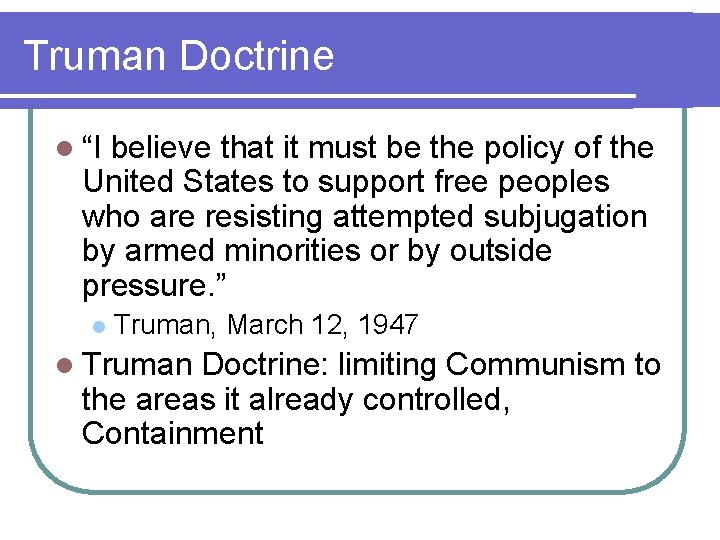 Truman Doctrine l “I believe that it must be the policy of the United Truman Doctrine l “I believe that it must be the policy of the United