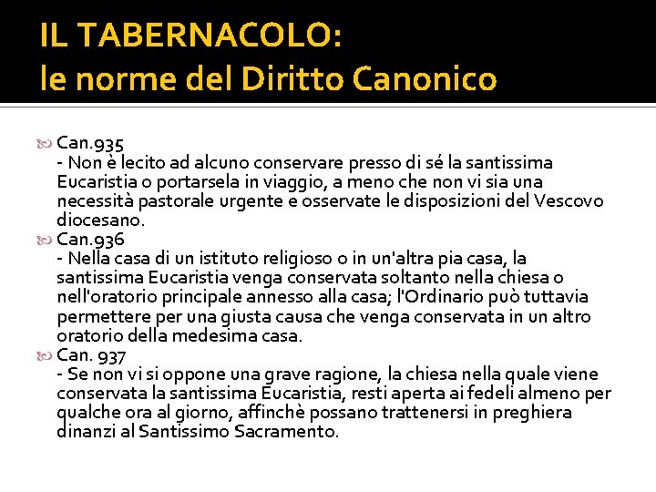 IL TABERNACOLO: le norme del Diritto Canonico Can. 935 - Non è lecito ad