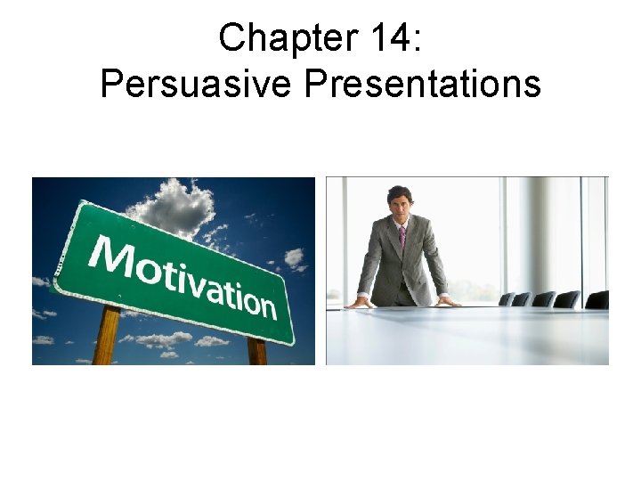 Chapter 14: Persuasive Presentations 