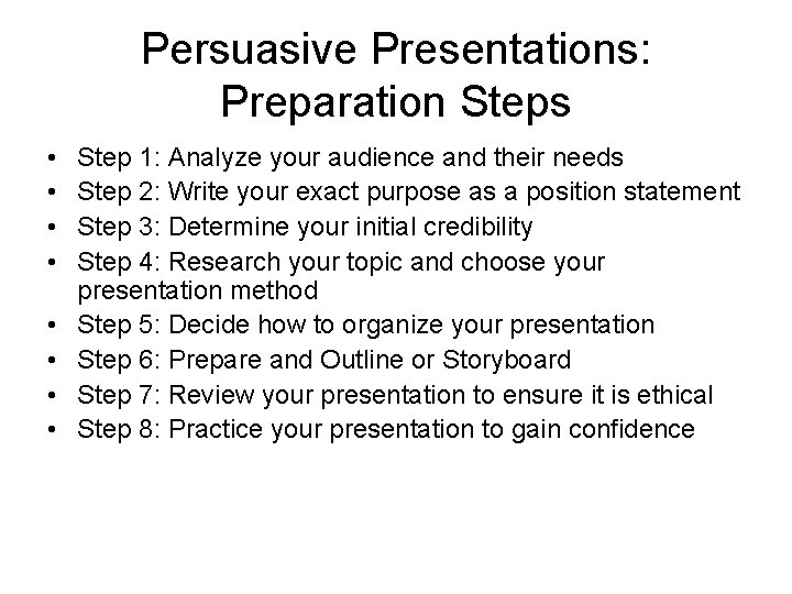 Persuasive Presentations: Preparation Steps • • Step 1: Analyze your audience and their needs