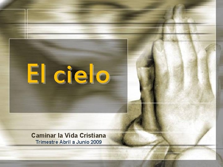 El cielo Caminar la Vida Cristiana Trimestre Abril a Junio 2009 