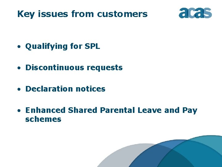 Key issues from customers • Qualifying for SPL • Discontinuous requests • Declaration notices
