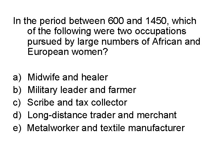 In the period between 600 and 1450, which of the following were two occupations