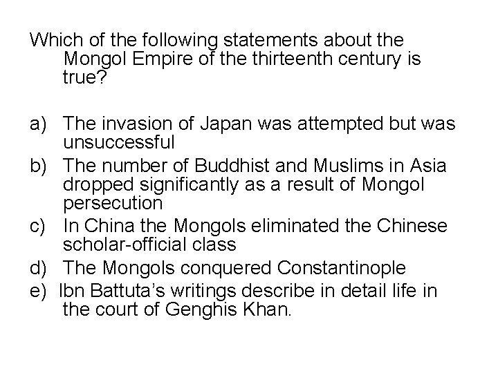 Which of the following statements about the Mongol Empire of the thirteenth century is