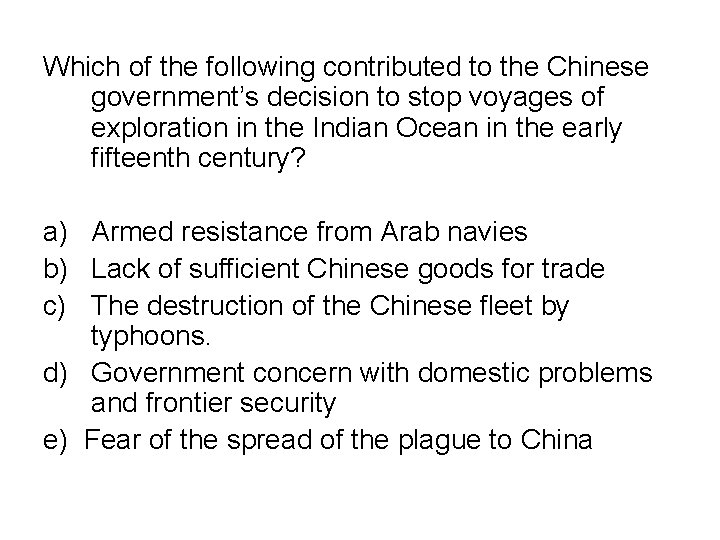 Which of the following contributed to the Chinese government’s decision to stop voyages of